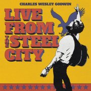 Charles Wesley Godwin - Live From The Steel City (Sampler) (2025) Hi Res