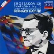 London Philharmonic Orchestra, Bernard Haitink - Shostakovich: Symphony No. 10 in E minor, Op. 93 (1989)