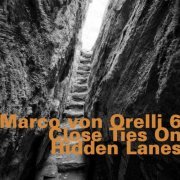 Marco von Orelli 6 - Close Ties on Hidden Lanes (2012)