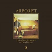 Arborist - An Endless Sequence of Dead Zeros (2023) [Hi-Res]