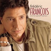 Frédéric François - Et si l'on parlait d'amour (2005)