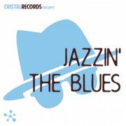 VA - Cristal Records Presents: Jazzin' the Blues (2015)