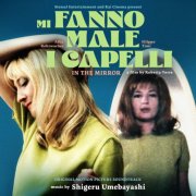 Shigeru Umebayashi - In The Mirror (Mi Fanno Male i Capelli) (Original Film Soundtrack) (2025)