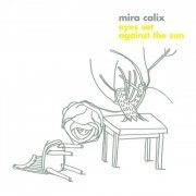 Mira Calix - Eyes Set Against The Sun (2006/2007) FLAC