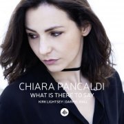 Chiara Pancaldi - What Is There to Say (2017)