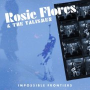 Rosie Flores & the Talismen - Impossible Frontiers (2025)