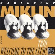 Karlheinz Miklin Trio - Welcome To The Club! (1993)