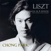 Chong Park - Franz Liszt: Sonata in B Minor and Other Piano Works (2025)