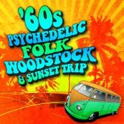 Various Artists - 60s Psychedelic, Folk, Woodstock & Sunset Trip (2012) flac