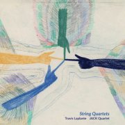 Travis Laplante & JACK Quartet - String Quartets (2025)