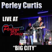 Perley Curtis - Live At Perley's Place, Vol. 4: Big City (2021)