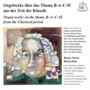 Rainer Maria Rückschloß - Organ Works on the Theme B-A-C-H from the Classical Period (2026)