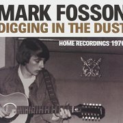 Mark Fosson - Digging in the Dust : Home Recordings 1976 (2012)