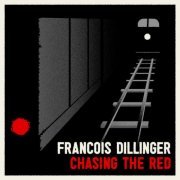 Francois Dillinger - Chasing The Red (2019)