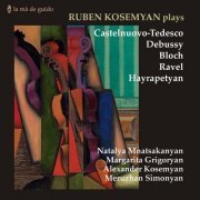 Ruben Kosemyan - Ruben Kosemyan Plays Castelnuevo-Tedesco, Debussy, Bloch, Ravel and Hayrapetyan (2021) [Hi-Res]