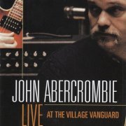 John Abercrombie - Live At The Village Vanguard (2004)