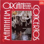 Dvorák Chamber Orchestra, Vladimír Válek, Alena Veselá, František Xaver Thuri - Stamic: Mannheim Organ Concertos (1996)