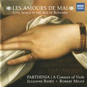 Parthenia Consort of Viols, Julianne Baird & Robert Mealy - Les Amours de Mai - Long Songs in the Age of Ronsard (2011)