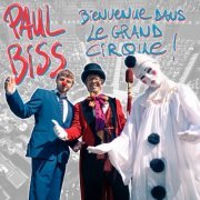 Paul Biss - Bienvenue dans le grand cirque (2020)