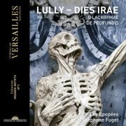 Les Epopées, Stéphane Fuget - Lully: Dies Irae (Collection Grands motets, Vol. 1) (2021) [Hi-Res]