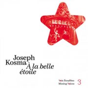 Various Artists - Joseph Kosma: À la belle étoile (Voix Étouffées - Missing Voices, Vol. 3) (2025) Hi-Res