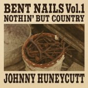 Johnny Huneycutt - Bent Nails (2025)