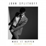 John Splithoff - Make It Happen (Deluxe Edition) (2018)