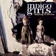 Indigo Girls - Shaming Of The Sun (1997)