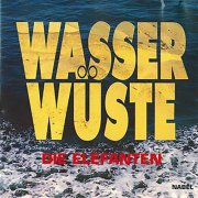 Die Elefanten - Wasserwüste (2018) [Hi-Res]
