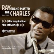 Various Artists & Ray Charles - Ray Charles : The Grand Master 1944-1962 / His Inspiration, His Influence (2024)