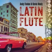 Andy Findon & Kevin Healy - Latin Flute (2020) [Hi-Res]