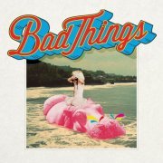 Bad Things - Bad Things (Deluxe Version) (2014) [Hi-Res]