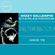 Dizzy Gillespie, Charles Mingus - Brotherhood (Live Nice '72) (2025)