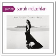 Sarah McLachlan - Closer: The Best of Sarah McLachlan (2008) [Reissue 2014]