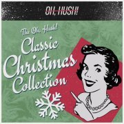 Oh, Hush! - The Oh, Hush! Classic Christmas Collection (2020)