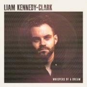 Liam Kennedy-Clark - Whispers Of A Dream (2025)