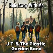 J.T. & The Plastic Garden Band - Hide Away With Me (2024) Hi-Res