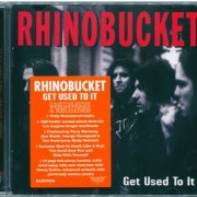 Rhino Bucket - Get Used To It (1992) [2015 Rock Candy Remastered]