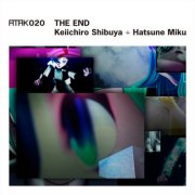 Keiichiro Shibuya + Hatsune Miku - Atak020 The End (2013)