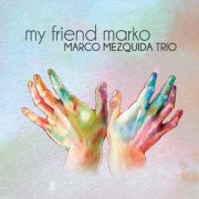 Marco Mezquida - My Friend Marko (2013)