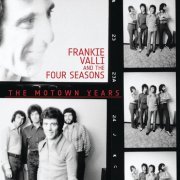 Frankie Valli And The Four Seasons - The Motown Years (2008)