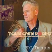 K L Dennis - Your Own Rodeo (2019)