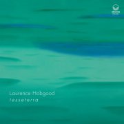 Laurence Hobgood - T E S S E T E R R A (2019)