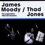 James Moody & Thad Jones - The Legendary Sessions (2007) FLAC