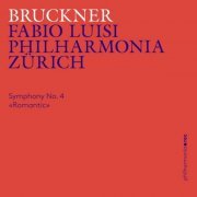 Philharmonia Zürich & Fabio Luisi - Bruckner: Symphony No. 4 in E-Flat Major («Romantic») (2019)