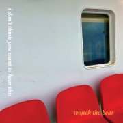 Wojtek The Bear - I Don't Think You Want To Hear This (2026)