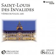 Ensemble Organum, Marcel Peres - Saint-Louis des Invalides. Vêpres royales, 1682. Ad vesperas Sancti Ludovici Regis Franciae (2005)
