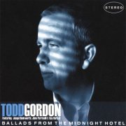 Todd Gordon - Ballads from the Midnight Hotel (2007)