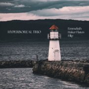 Signe Emmeluth, Ingebrigt Håker Flaten & Axel Filip - Hyperboreal Trio (2025)