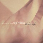 Cool Water & Time Passing - The Last Night (2002)